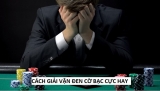 Top 5 cách giải đen cờ bạc hiệu quả đến khó lường